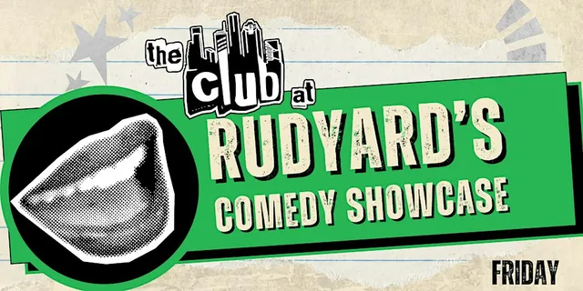 The Club at Rudyard's - Comedy Showcase Saturday 9:30